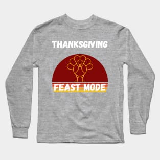 Turkey Day Family Thanksgiving Funny Feast Mode Gift Idea Long Sleeve T-Shirt